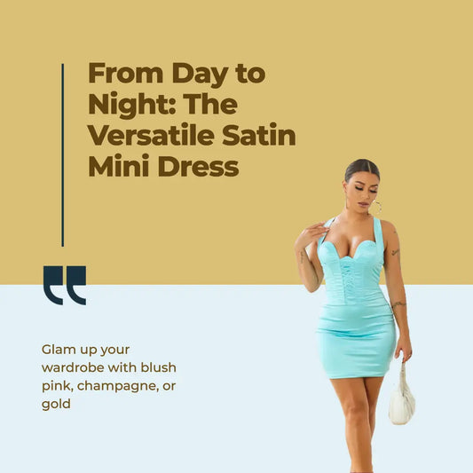From Day to Night: The Unmatched Versatility of The Satin Mini Dress